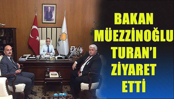 Bakan Müezzinoğlu Turan'ı Ziyaret Etti