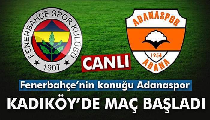 Fenerbahçe: 0 Adanaspor: 0 (Canlı anlatım)