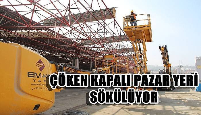 Çöken Kapalı Pazar Yeri Sökülüyor