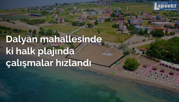 Dalyan mahallesinde ki halk plajında çalışmalar hızlandı