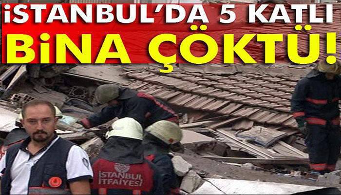 Bağcılar'da 5 katlı bina çöktü