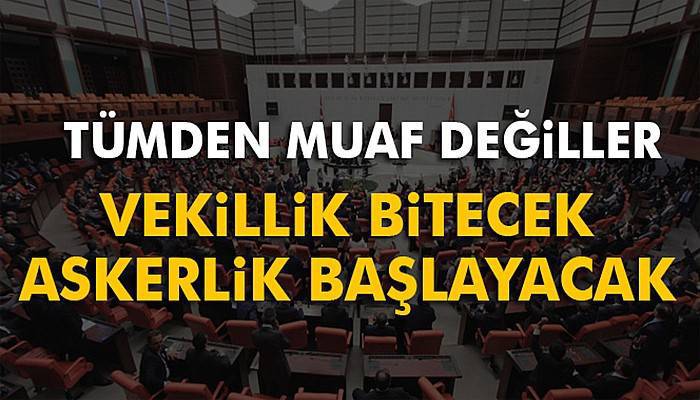 Vekillik bitecek askerlik başlayacak