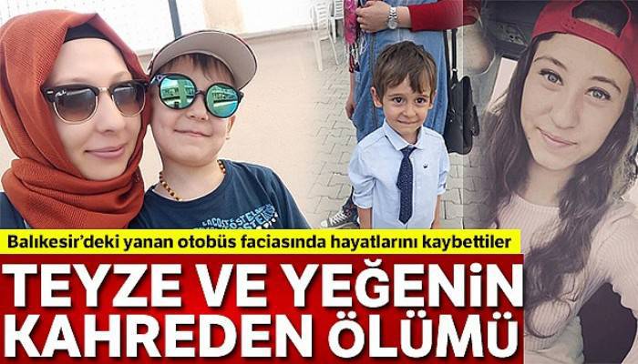 18 yaşındaki teyze ve 5 yaşındaki yeğen kucak kucağa yandı