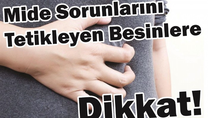 Mide Sorunlarını Tetikleyen Besinlere Dikkat!