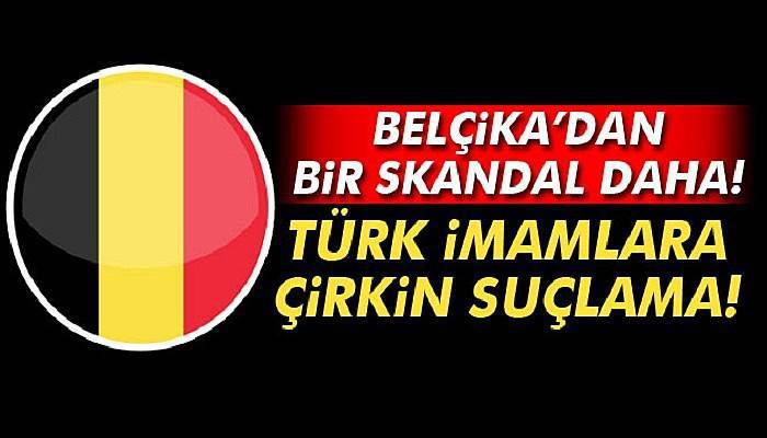 Belçika’dan Türk imamlara casusluk suçlaması