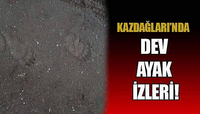  Kazdağları'nda dev ayak izleri