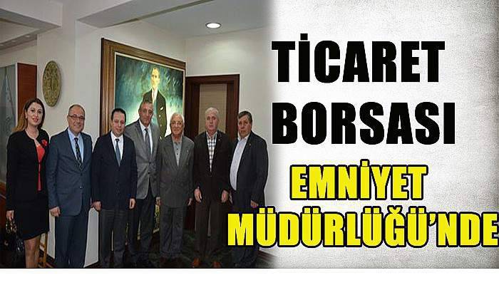 Ticaret Borsası Emniyet Müdürlüğü'nde