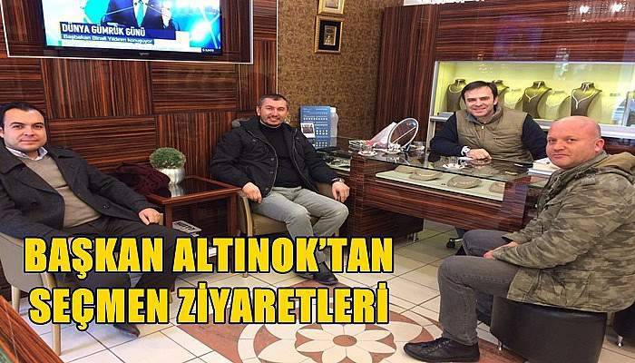 Başkan Altınok’tan Seçmen Ziyaretleri