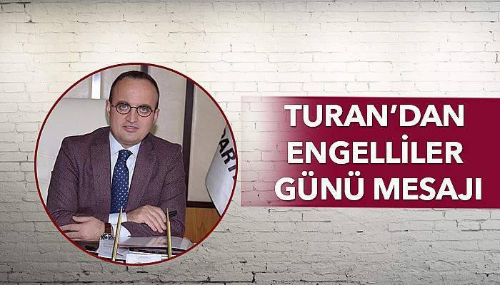 Turan’dan engelliler günü mesajı