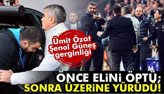  Ümit Özat Şenol Güneş’in üzerine yürüdü