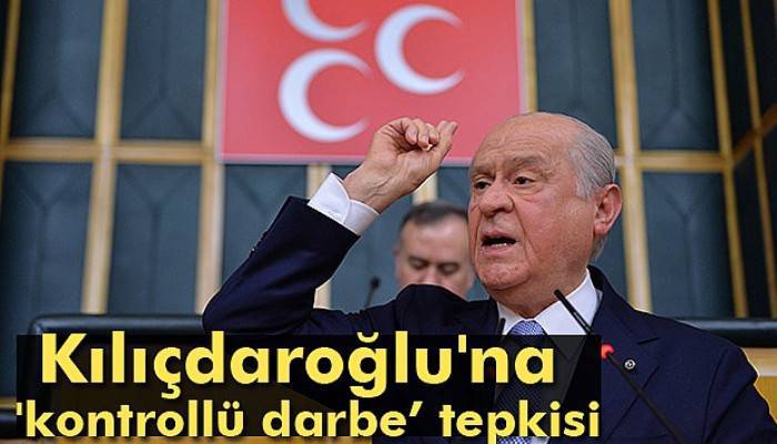 Bahçeli'den Kılıçdaroğlu'na 'kontrollü darbe’ tepkisi