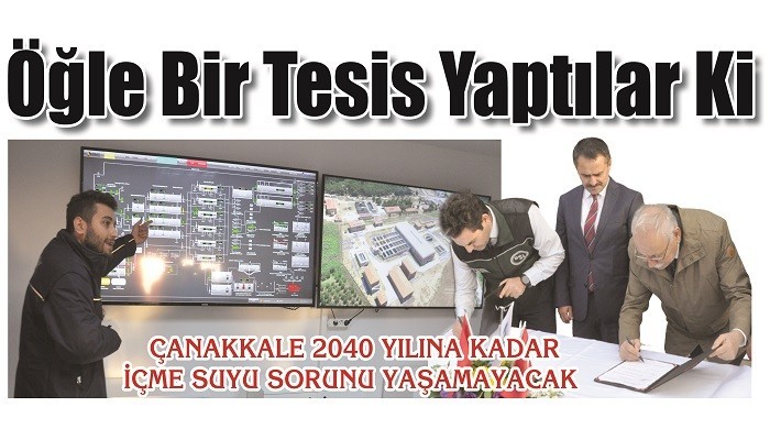 ÇANAKKALE 2040 YILINA KADAR İÇME SUYU SORUNU YAŞAMAYACAK