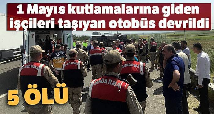 1 Mayıs kutlamalarına giden işçileri taşıyan otobüs devrildi: 5 ölü, 14 yaralı