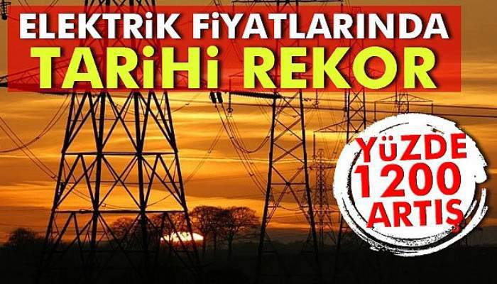 Elektrik fiyatlarında tarihi rekor!