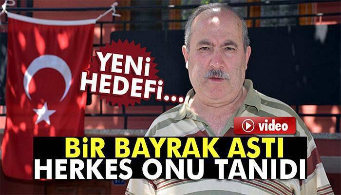 Bir bayrak astı, herkes onu tanıdı