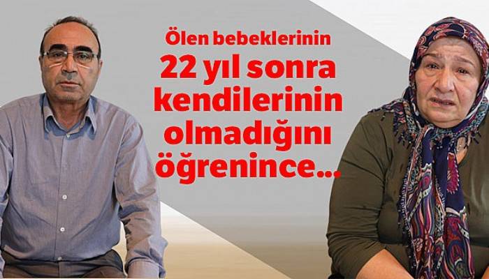 Ölen bebeklerinin 22 yıl sonra kendilerinin olmadığını öğrendiler