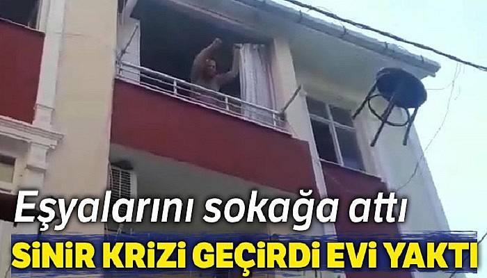 Sinir krizi geçiren kadın evi yaktı