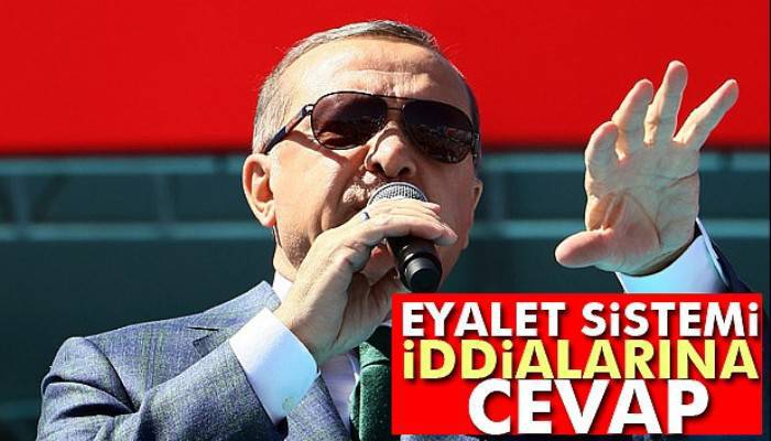 Erdoğan’dan eyalet sistemi iddialarına cevap