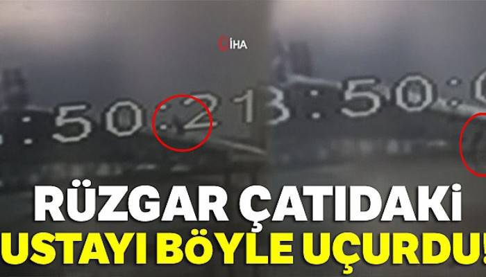 Rüzgar çatıdaki ustayı böyle uçurdu!