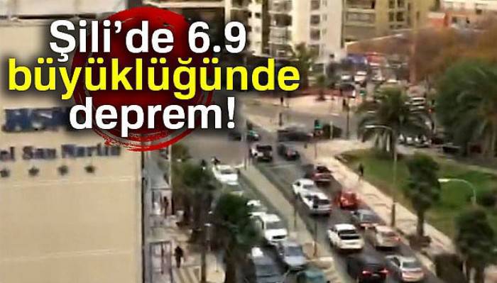  Şili’de 6.9 büyüklüğünde deprem