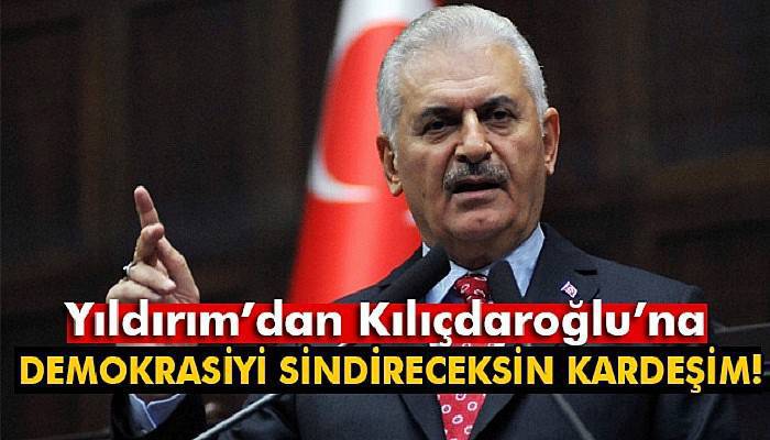 Yıldırım'dan Kılıçdaroğlu'na: 