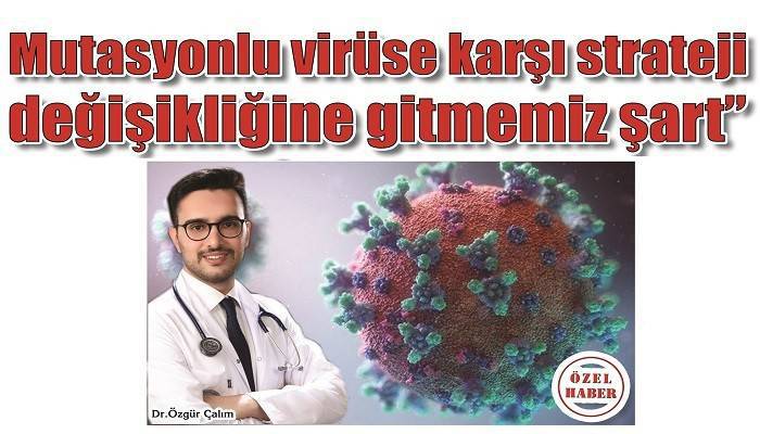 'Mutasyonlu virüse karşı strateji değişikliğine gitmemiz şart'