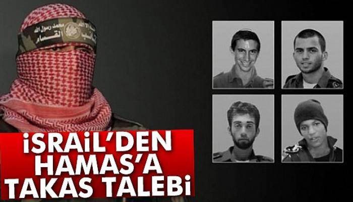  İsrail, Hamas’tan 4 asker için takas istedi