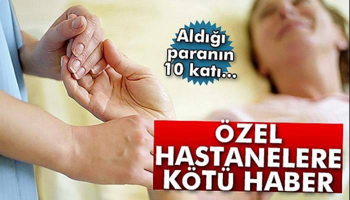  Fahiş ücret isteyen özel hastanelere para cezası kesilecek