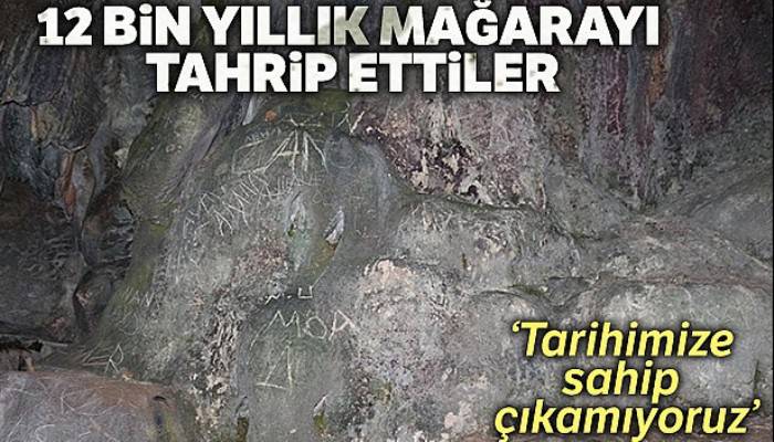 12 bin yıllık mağarayı tahrip ettiler