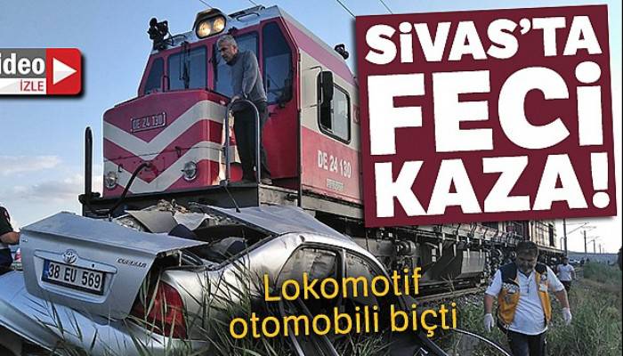 Sivas'ta lokomotif ile otomobil çarpıştı: 1 ölü, 2 yaralı