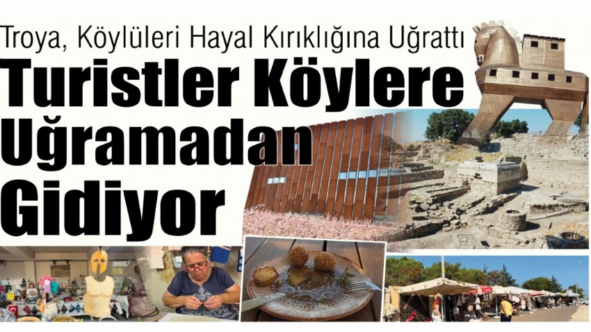 Troya, Köylüleri Hayal Kırıklığına Uğrattı, Turistler Köylere Uğramadan Gidiyor