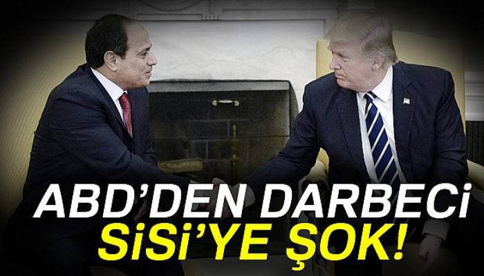 ABD’den darbeci Sisi’ye şok!