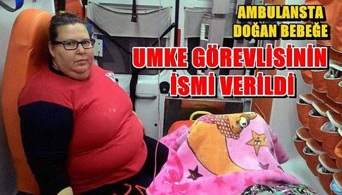 Ambulansta Doğan Bebeğe İsmi Verildi