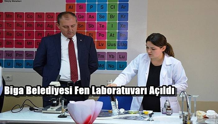 Biga Belediyesi Fen Laboratuvarı Açıldı