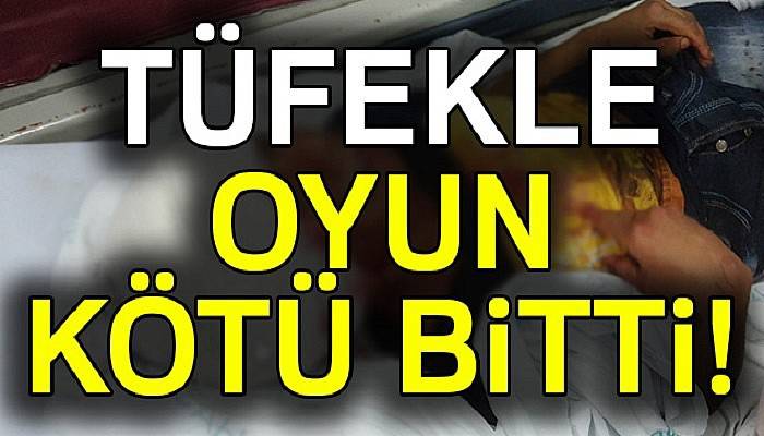  14 yaşındaki çocuk tüfekle oynarken arkadaşını kafasından vurdu