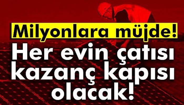  Her evin çatısı kazanç kapısı oluyor!