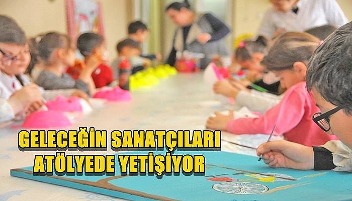 Geleceğin Sanatçıları Atölyede Yetişiyor