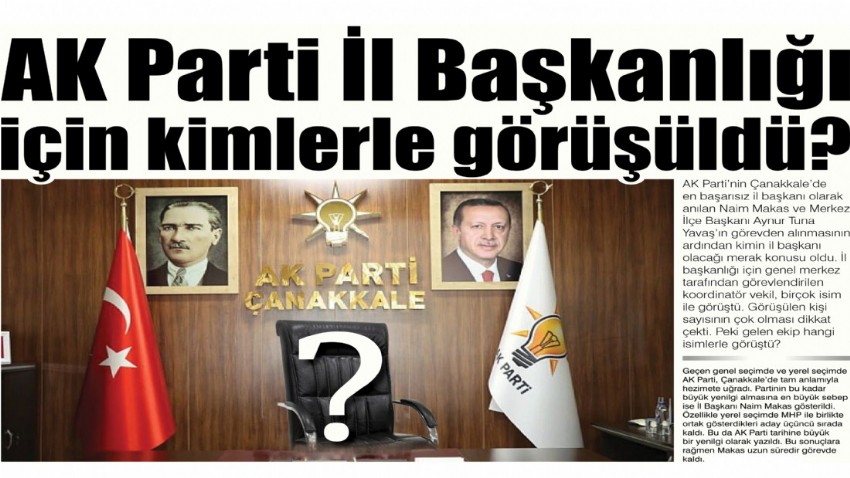 AK Parti İl Başkanlığı için kimlerle görüşüldü?