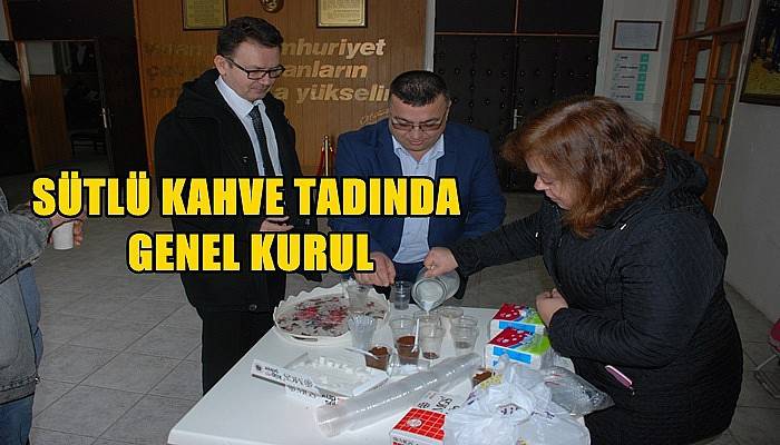 'Sütlü Kahve' Tadında Genel Kurul