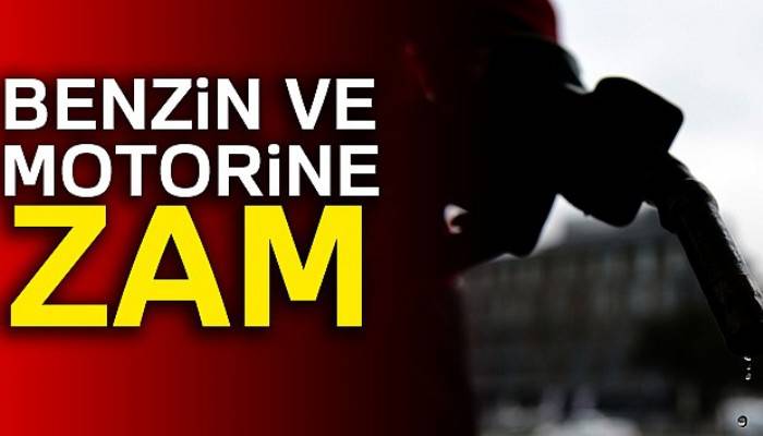 Benzin ve motorine zam yapıldı