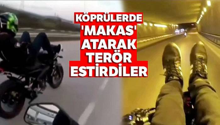 Köprülerde 'makas' atarak terör estirdiler