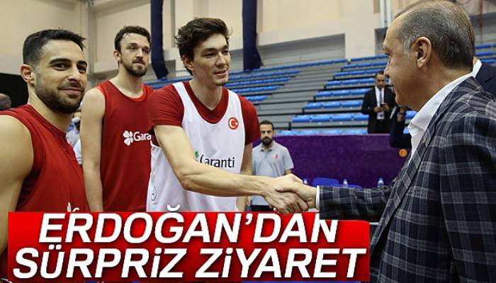 Erdoğan'dan A Milli Basketbol Takımına sürpriz ziyaret