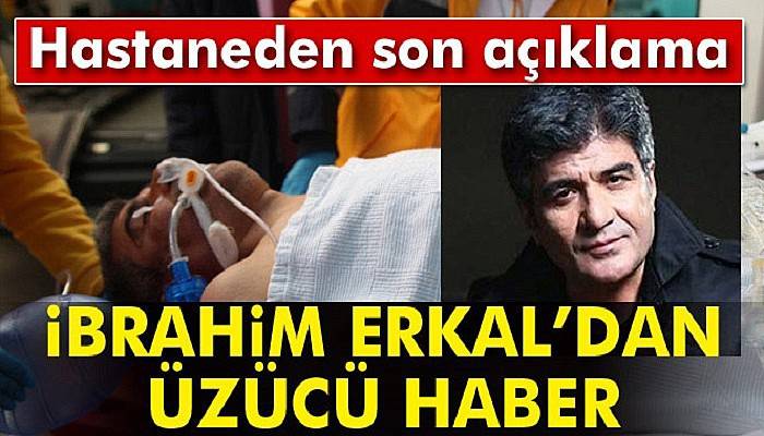 İbrahim Erkal'ın hayati tehlikesi devam ediyor