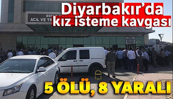 Diyarbakır'da kız isteme kavgası: 5 ölü, 1'i ağır 8 yaralı