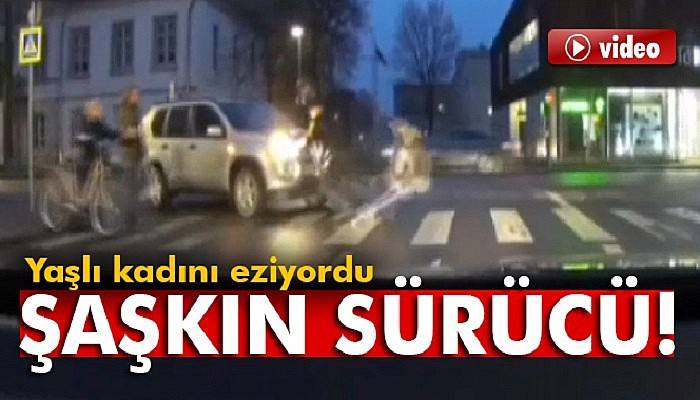  Şaşkın sürücü yaşlı kadını canından ediyordu