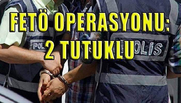  Fetö Operasyonu:2 tutuklama 