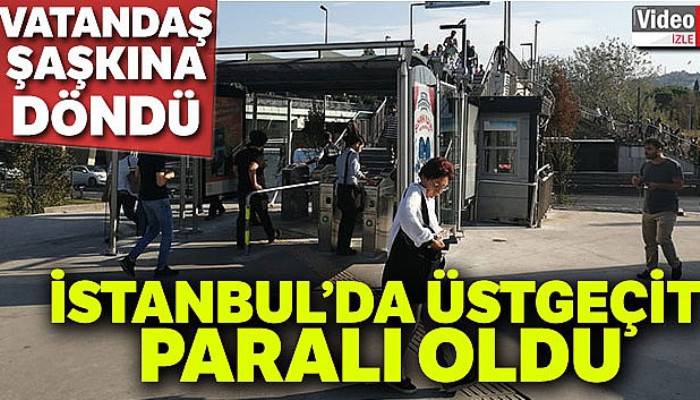 Altunizade metrobüs durağındaki üstgeçit paralı oldu, vatandaşlar şaşkına döndü