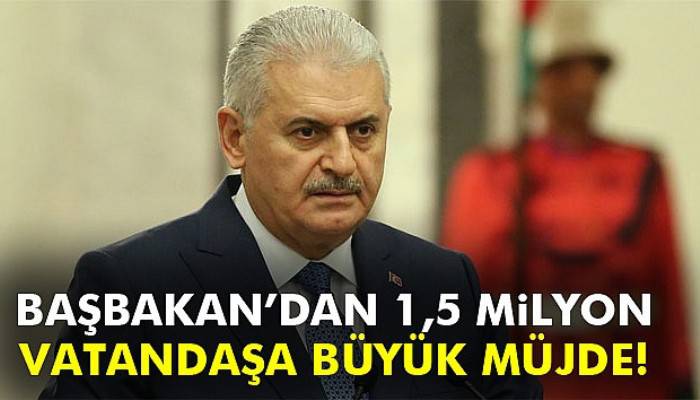  Yıldırım'dan 1,5 milyon vatandaşa iş müjdesi