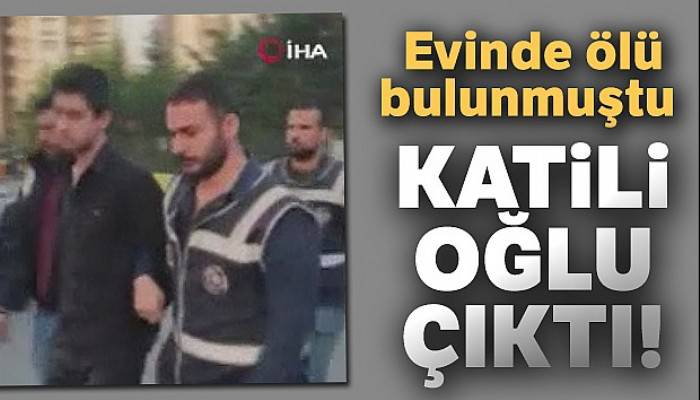 Küçükçekmece'de evinde ölü bulunmuştu, katili oğlu çıktı