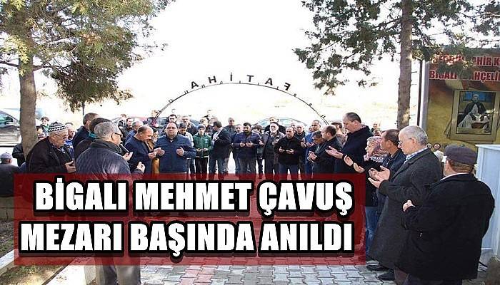 Bigalı Mehmet Çavuş Mezarı Başında Anıldı